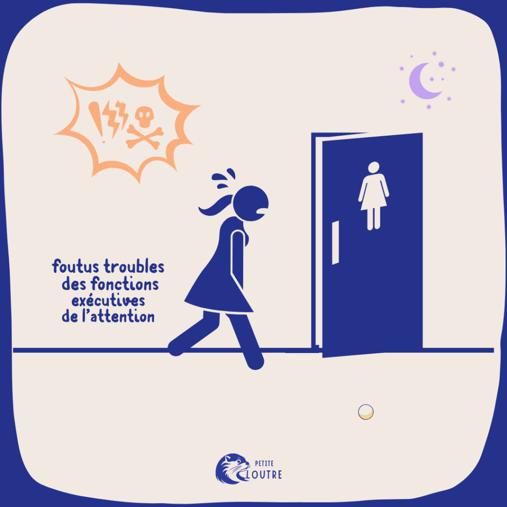 Le personnage se précipite aux toilettes en jurant : maintenant c'est urgent ! Voilà l'étape qu'elle avait oubliée. Elle s'exclame "foutus troubles des fonctions exécutives de l'attention"