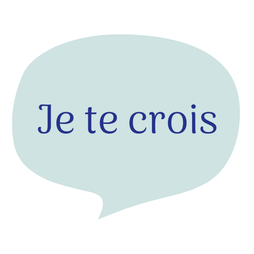 une bulle vert tendre sur fond blanc contient les mots "Je te crois"