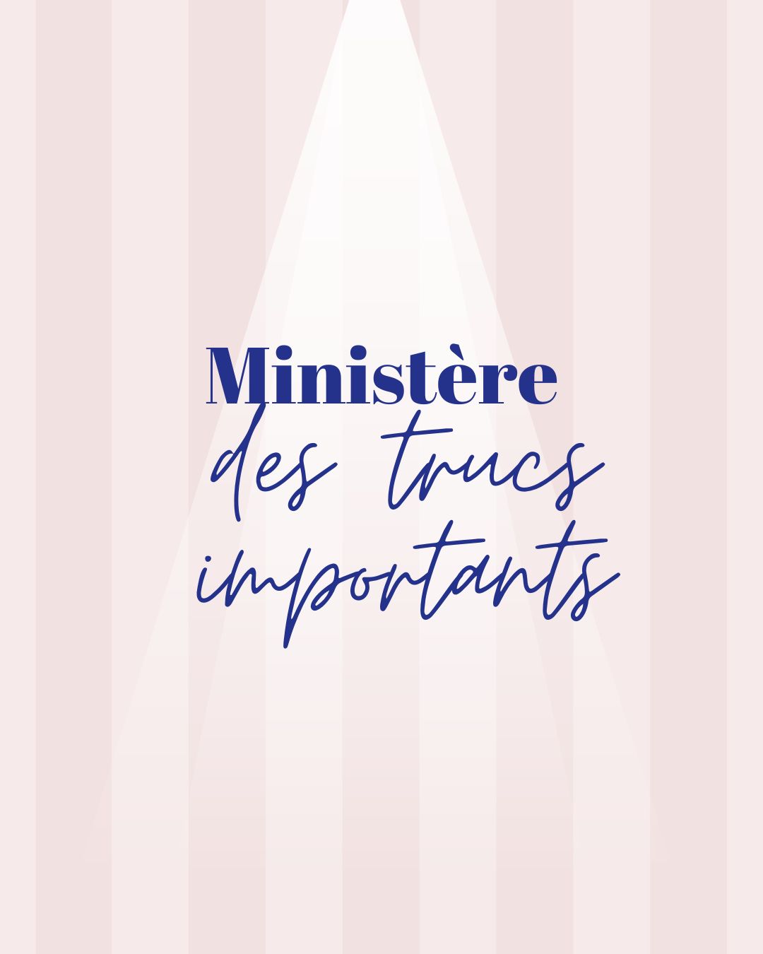 le texte "Minist&egrave;re des trucs importants" est &eacute;crit sur fond ray&eacute; beige et rouge tr&egrave;s p&acirc;le, et &eacute;clair&eacute; par dessus comme par un projecteur.
