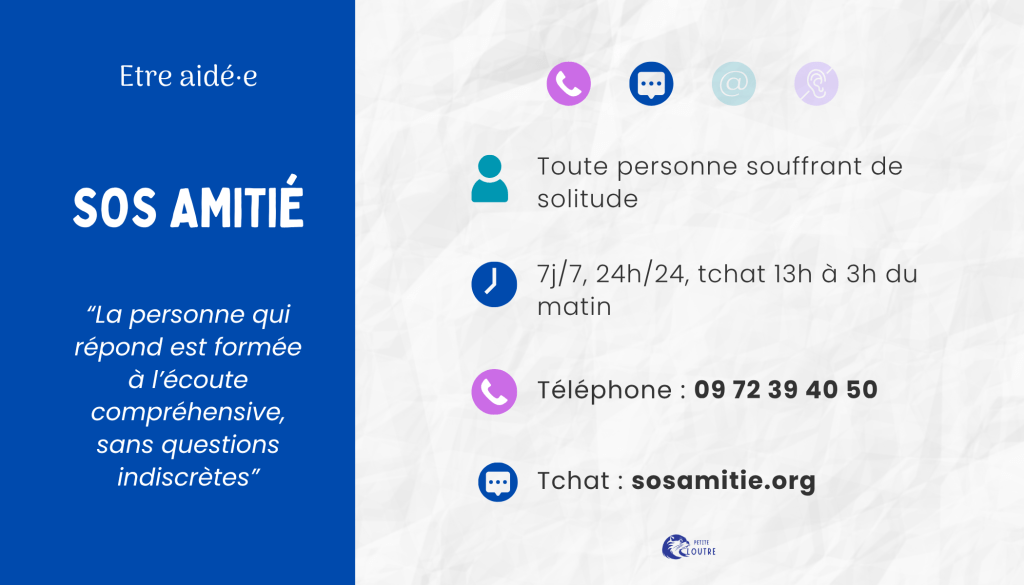 SOS amitié, pour toute personne souffrant de solitude, 7/7j et 24h sur 24 au téléphone. pour le tchat accessible via le site, de 13h à 3h du matin.